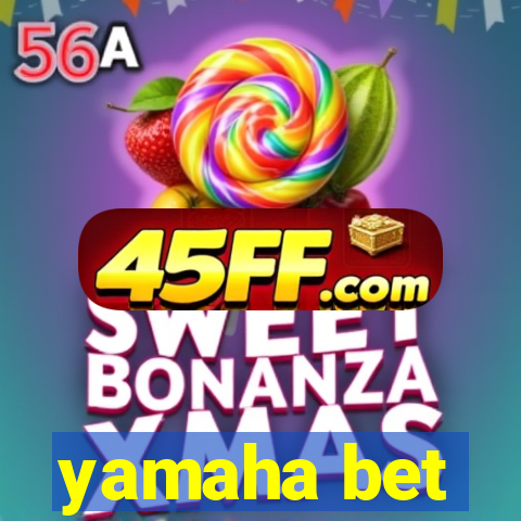 yamaha bet